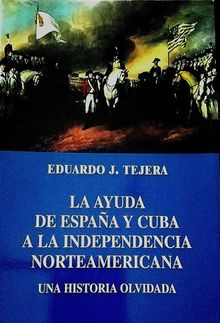 La Ayuda de Espaa y Cuba a la Independencia Norteamericana