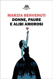 Donne, paure e alibi amorosi