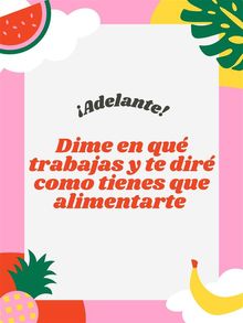 Dime en qu trabajas y te dir como tienes que alimentarte