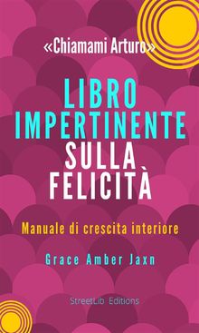 "Chiamami Arturo" - Libro Impertinente sulla Felicit