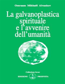 La galvanoplastica spirituale e l'avvenire dell'umanit