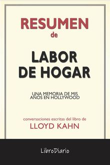 Labor De Hogar: Una Memoria De Mis Aos En Hollywood de Lloyd Kahn: Conversaciones Escritas