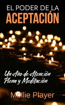 El Poder de la Aceptacin - Un Ao de Atencin Plena y Meditacin