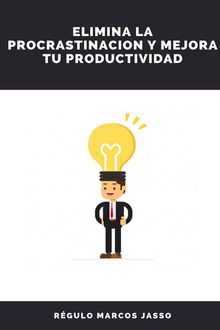 Elimina La Procrastinacin y Mejora Tu Productividad