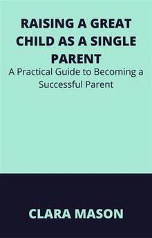 Raising a Great Child as a Single Parent