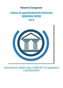 I licenziamenti collettivi dopo il jobs act: Tra legislazione e giurisprudenza