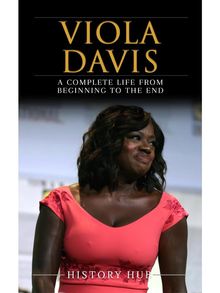 Viola Davis: A Complete Life from Beginning to the End