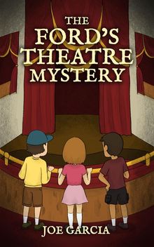 The Fords Theatre Mystery (a mystery adventure full-length chapter books for kids)