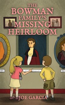 The Bowman Familys Missing Heirloom (a fantasy mystery full-length chapter books for kids)(Full Length Chapter Books for Kids Ages 6-12)