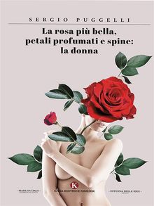 La rosa pi bella, petali profumati e spine: la donna