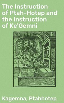 The Instruction of Ptah-Hotep and the Instruction of Ke'Gemni