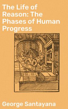 The Life of Reason: The Phases of Human Progress