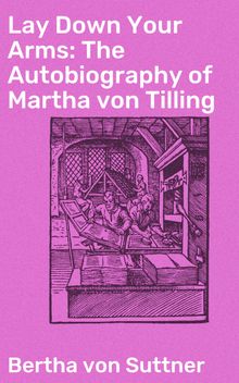 Lay Down Your Arms: The Autobiography of Martha von Tilling