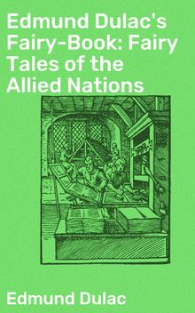 Edmund Dulac's Fairy-Book: Fairy Tales of the Allied Nations