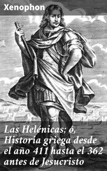 Las Helnicas; , Historia griega desde el ao 411 hasta el 362 antes de Jesucristo