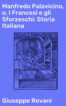 Manfredo Palavicino, o, I Francesi e gli Sforzeschi: Storia Italiana