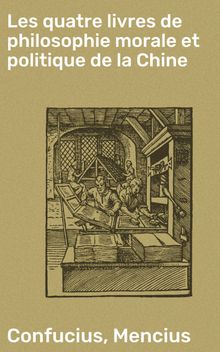 Les quatre livres de philosophie morale et politique de la Chine