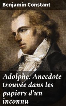 Adolphe: Anecdote trouve dans les papiers d'un inconnu