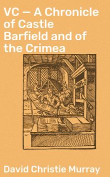 VC — A Chronicle of Castle Barfield and of the Crimea