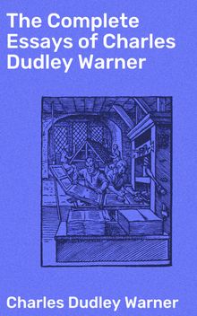 The Complete Essays of Charles Dudley Warner