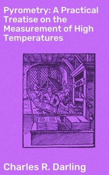 Pyrometry: A Practical Treatise on the Measurement of High Temperatures