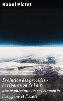 volution des procds - la sparation de l'air atmosphrique en ses lments, l'oxygne et l'azote