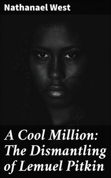 A Cool Million: The Dismantling of Lemuel Pitkin