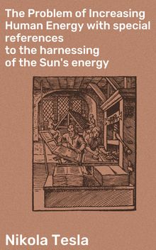 The Problem of Increasing Human Energy with special references to the harnessing of the Sun's energy