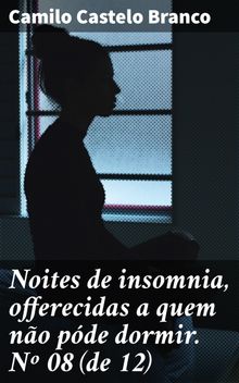 Noites de insomnia, offerecidas a quem no pde dormir. N 08 (de 12)