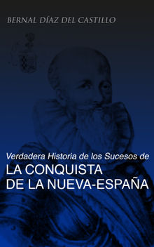 Verdadera Historia de los Sucesos de la Conquista de la Nueva-Espaa (Tomos 1-3)