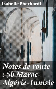 Notes de route : MarocAlgrieTunisie