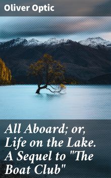 All Aboard; or, Life on the Lake. A Sequel to 