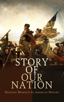 Story of Our Nation: Defining Moments In American History