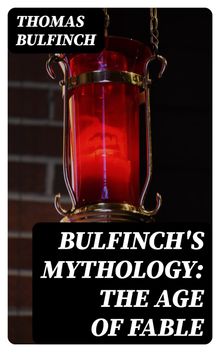 Bulfinch's Mythology: The Age of Fable