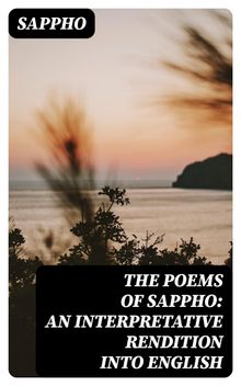 The Poems of Sappho: An Interpretative Rendition into English