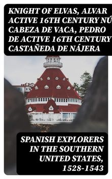 Spanish Explorers in the Southern United States, 1528-1543