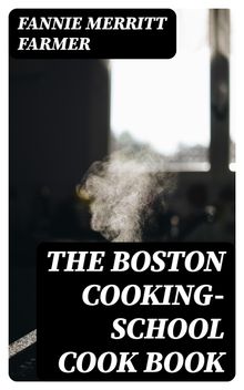 The Boston cooking-school cook book