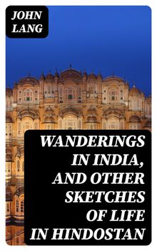 Wanderings in India, and Other Sketches of Life in Hindostan