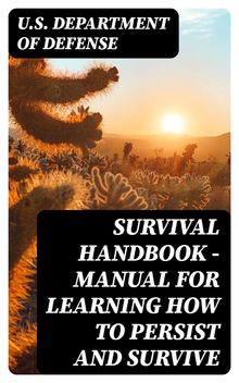 Survival Handbook - Manual for Learning How to Persist and Survive