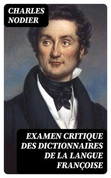 Examen critique des dictionnaires de la langue franoise