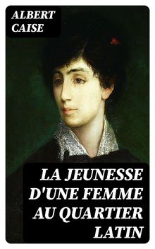 La jeunesse d'une femme au quartier latin