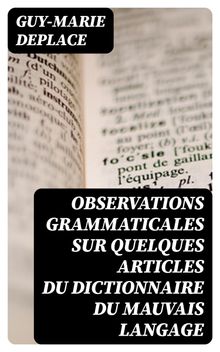 Observations grammaticales sur quelques articles du Dictionnaire du mauvais langage