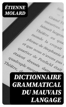 Dictionnaire grammatical du mauvais langage