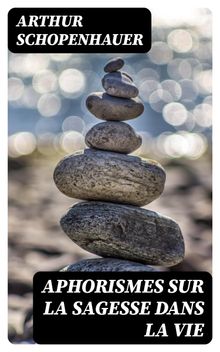 Aphorismes sur la sagesse dans la vie