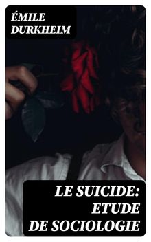 Le Suicide: Etude de Sociologie