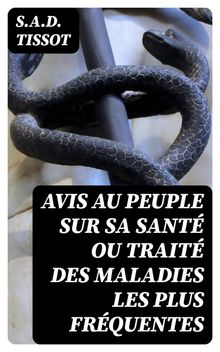 Avis au peuple sur sa sant ou trait des maladies les plus frquentes