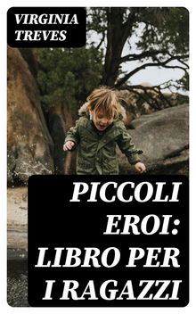 Piccoli eroi: Libro per i ragazzi