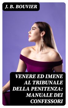 Venere ed Imene al tribunale della penitenza: manuale dei confessori