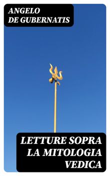 Letture sopra la mitologia vedica