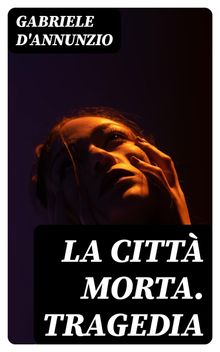 La citt morta. Tragedia